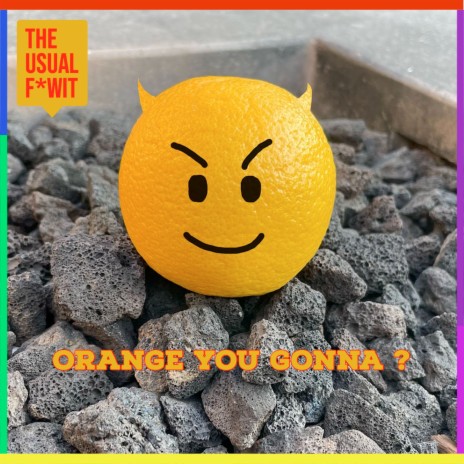 Orange You Gonna? | Boomplay Music