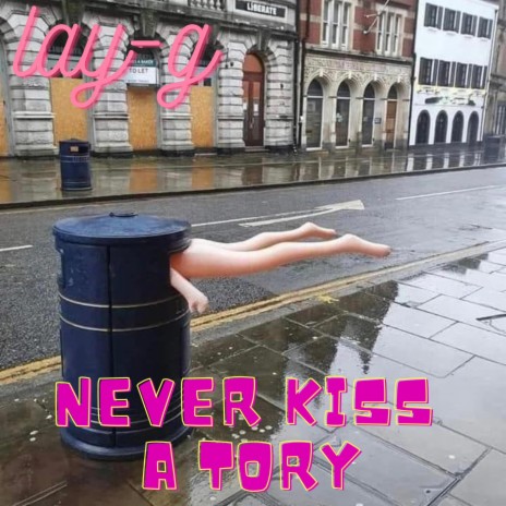 Never Kiss A Tory | Boomplay Music