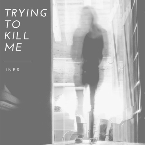 Trying to Kill Me | Boomplay Music