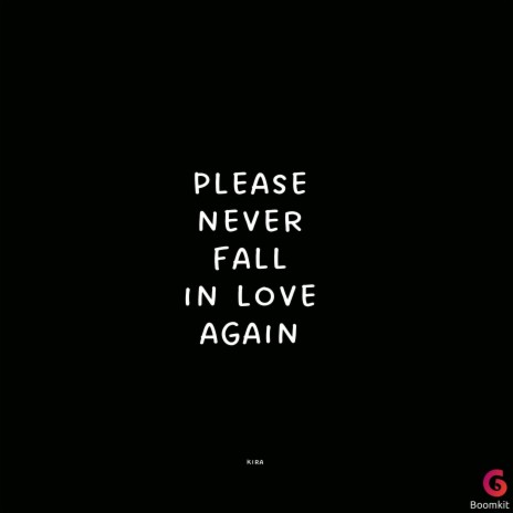 Please Never Fall In Love Again | Boomplay Music