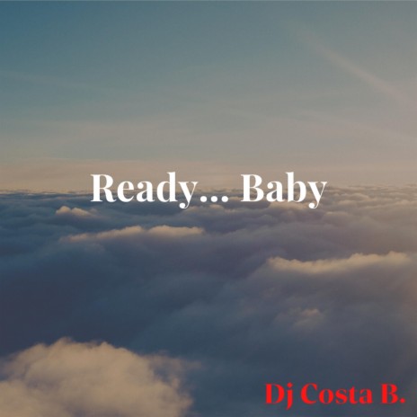 Ready... Baby | Boomplay Music
