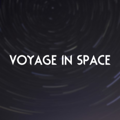 Voyage in Space | Boomplay Music