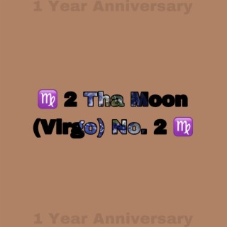 2 Tha Moon (Virgo No. 2 (Deluxe) 1 Year Anniversary)