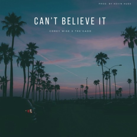 Can't Believe It ft. Tre'Gadd | Boomplay Music