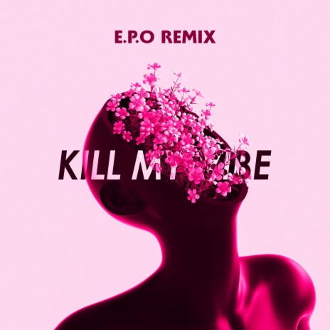 Kill My Vibe (E.P.O Remix) ft. Jaiden Stylez | Boomplay Music