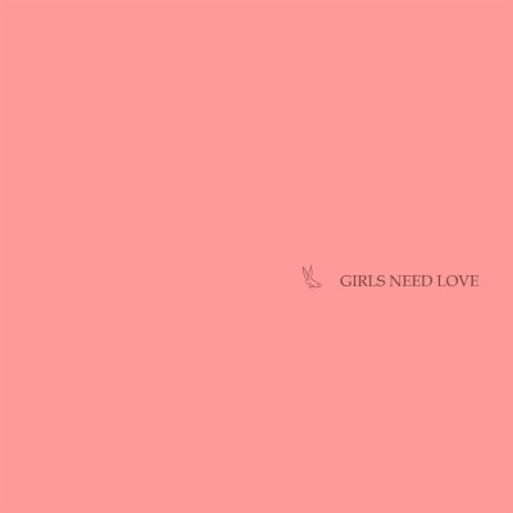 Girls Need Love | Boomplay Music