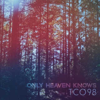 Only Heaven Knows