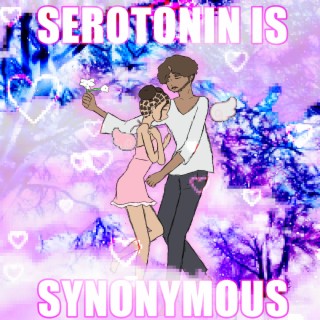 Serotonin is Synonymous lyrics | Boomplay Music