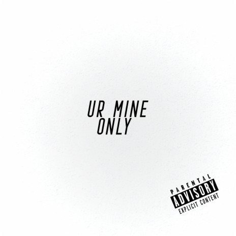 Ur Mine Only ft. MoCix