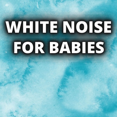 Calming White Noise For Babies ft. White Noise for Sleeping, White Noise For Baby Sleep & White Noise Baby Sleep