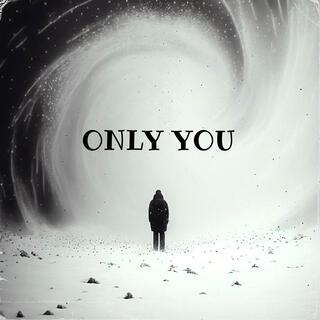 only you