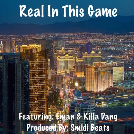 Real In This Game ft. Eman & Killa Dang