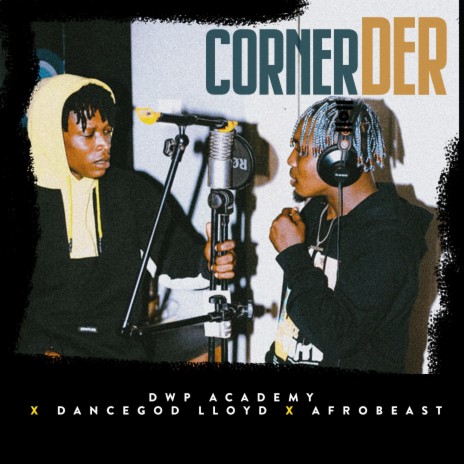 Corner der ft. Dancegod LLoyd & Afrobeast | Boomplay Music