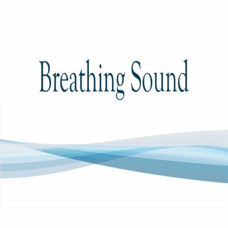 Breathing Sound | Boomplay Music