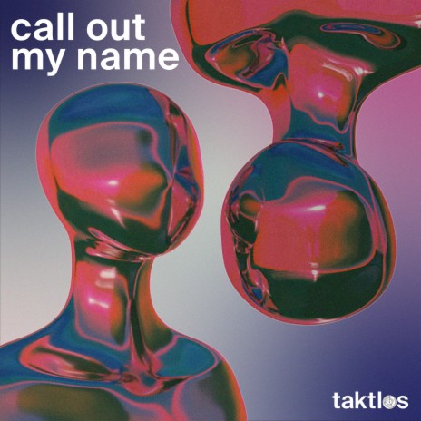 Call Out My Name | Boomplay Music