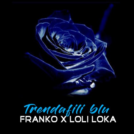 Trendafili blu ft. Franko | Boomplay Music