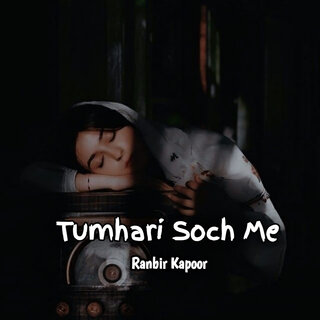 Tumhari Soch Me