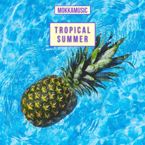 Tropical Summer | Boomplay Music