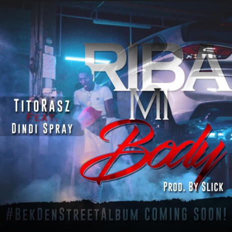 Riba Mi Body ft. Prod By Slick, Slick & Dindi Spray | Boomplay Music