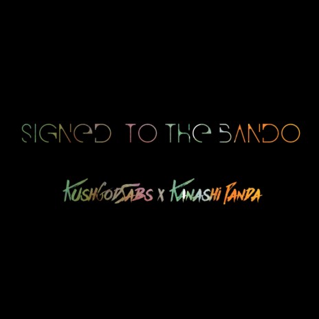 Signed To The Bando ft. KushGodSabs & Kanashi Panda | Boomplay Music