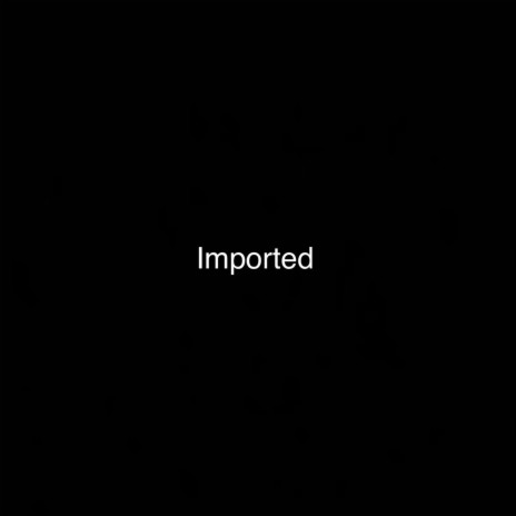 Imported | Boomplay Music