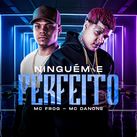 Ninguém É Perfeito ft. Mc Frog | Boomplay Music