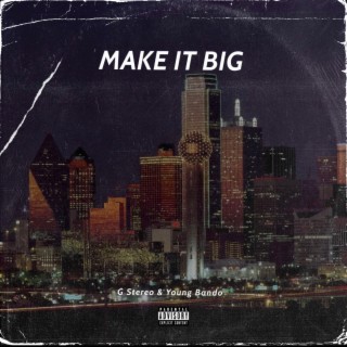 Make It Big