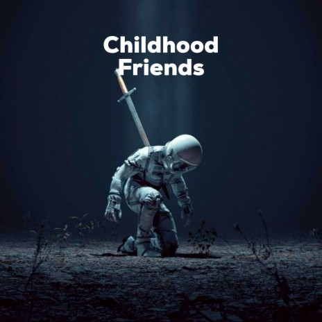 Childhood Friends | Boomplay Music