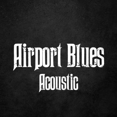 Airport Blues (Acoustic) ft. John Gurney
