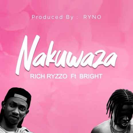 Nakuwaza ft. Bright | Boomplay Music