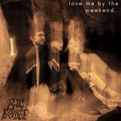 Love Me By The Weekend | Boomplay Music