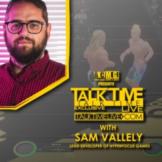 TALK TIME LIVE EXCLUSIVE: Interview with Sam Vallely of Hyperfocus Games