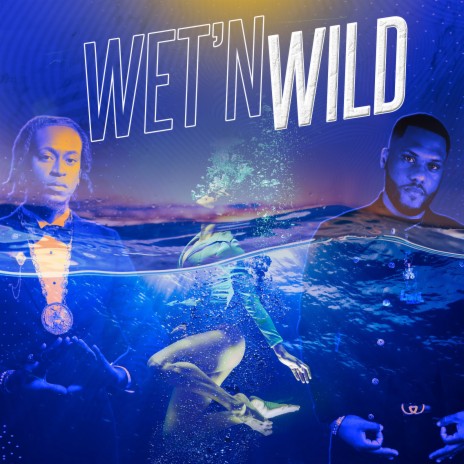 Wet’n Wild | Boomplay Music