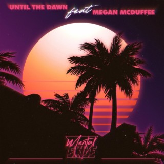Until the dawn ft. Megan McDuffee lyrics | Boomplay Music