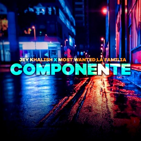 Componente ft. Most Wanted La Familia | Boomplay Music