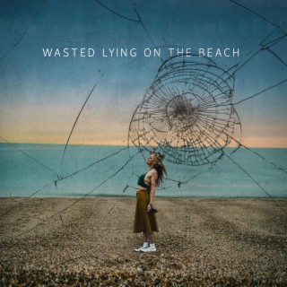 Wasted Lying on the Beach (Radio Edit)