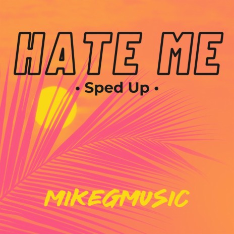 Hate Me (Sped Up) | Boomplay Music