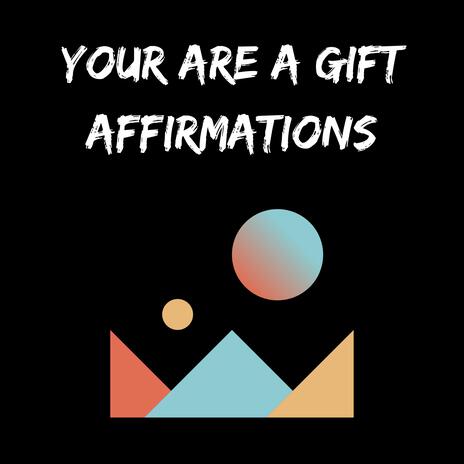 You Are A Gift Affirmations | Boomplay Music