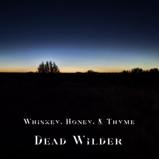 Whiskey, Honey, & Thyme lyrics | Boomplay Music