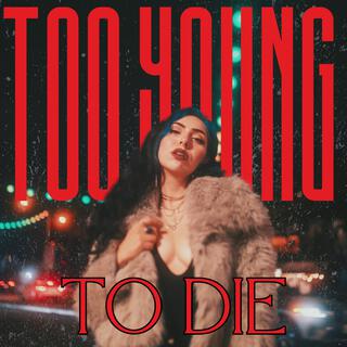 Too Young To Die