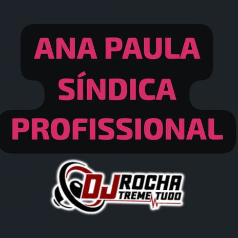 ANA PAULA SÍNDICA PROFISSIONAL | Boomplay Music