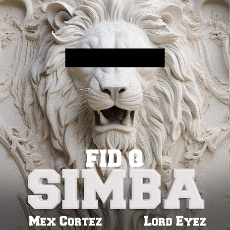 Simba ft. Mex Cortez & Lord Eyez | Boomplay Music