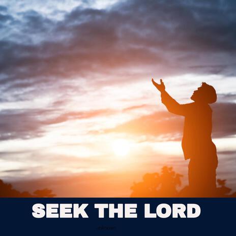 Seek The Lord | Boomplay Music