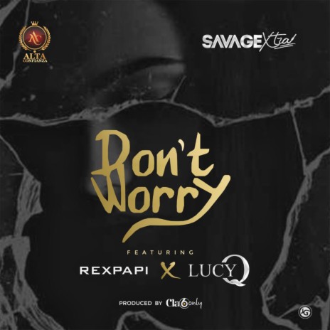 Don't Worry ft. Rexpapi & Lucy Q