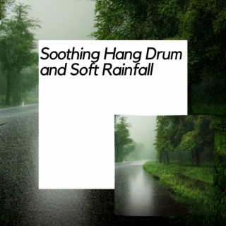 Soothing Hang Drum and Soft Rainfall