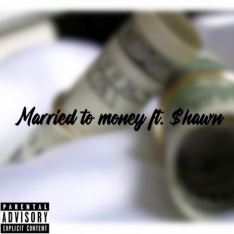 Married to money ft. $hawn | Boomplay Music