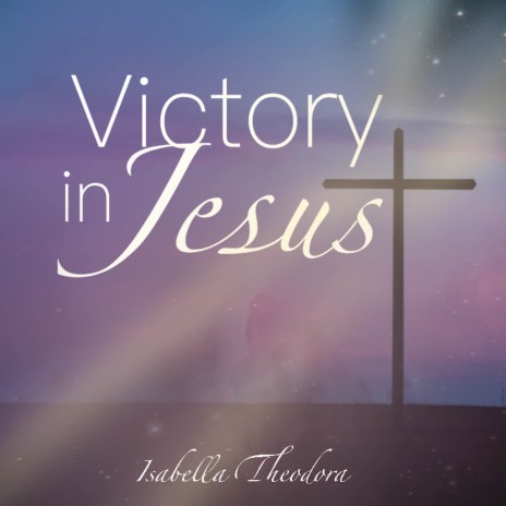 Victory in Jesus | Boomplay Music