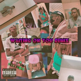 WAITING ON YOU (REMIX)