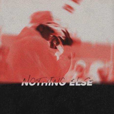 Nothing Else | Boomplay Music