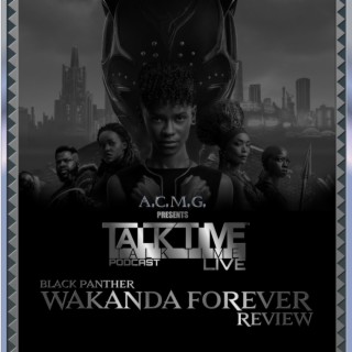 EPISODE 339 - BLACK PANTHER: WAKANDA FOREVER REVIEW (and the passing of KEVIN CONROY)
